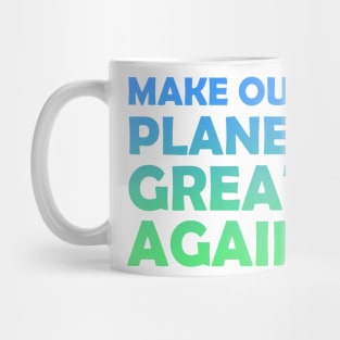 Make Our Planet Great Again Mug